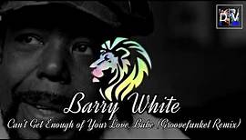 Barry White - Can't Get Enough of Your Love, Babe (Groovefunkel Remix)