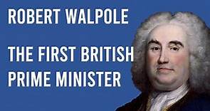 Robert Walpole Biography: The First British Prime Minister