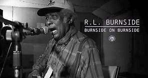 R.L. Burnside - Burnside On Burnside (Full Album Stream)