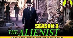 The Alienist Season 3 Do Sara And John Get Together In This Season - Release on Netflix