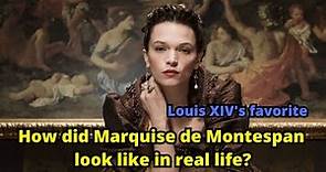 How did Marquise de Montespan look like in real life? Louis XIV’s favorite.