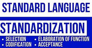 What is standard language | Standardization | Process of Standardization