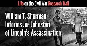 William T Sherman Informs Joe Johnston of Lincoln s Assassination