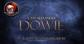 Ultimate Documentary on John Alexander Dowie, An Apostle of Healing