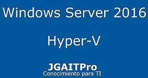 Instalar Hyper-V en Windows Server 2016