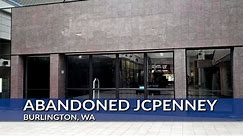 Abandoned JCPenney - Burlington, WA