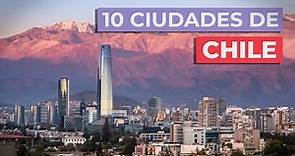 10 Ciudades de Chile 🇨🇱 | Imprescindibles
