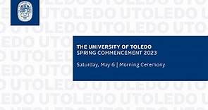 The University of Toledo Commencement | Spring 2023 | Morning Ceremony