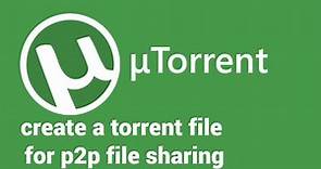 How To Create A Torrent file - p2p File Sharing