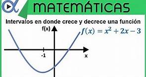 Intervalos en donde crece y decrece una función ejemplo 1 | Cálculo diferencial - Vitual