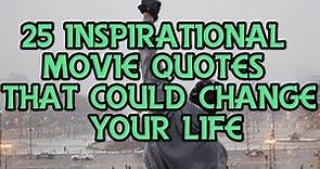 20 Inspirational Movie Quotes that Could Change Your Life