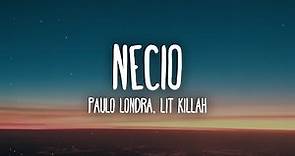 Paulo Londra - Necio (feat. LIT killah)