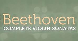 Beethoven: Complete Violin Sonatas