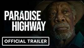 Paradise Highway - Official Trailer (2022) Morgan Freeman, Juliette Binoche, Frank Grillo