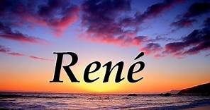 René, significado y origen del nombre