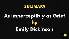 summary of as imperceptibly as grief - emily dickinson's "as imperceptibly as grief"