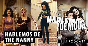 Hablemos de los looks de 'THE NANNY' | ELLE Podcast