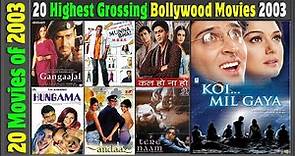 Top 20 Bollywood Movies Of 2003 | Hit or Flop | 2003 की बेहतरीन फिल्में | with Box Office Collection