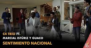 C4 Trío Ft. Marcial Istúriz y Guaco - Sentimiento Nacional