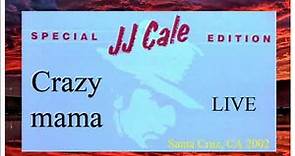 JJ Cale - Crazy mama LIVE (Special edition - Santa Cruz, CA 2002)