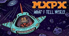 MxPx “What I Tell Myself” (Official Music Video)