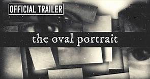 The Oval Portrait - Trailer