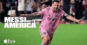 Messi Meets America — Official Trailer | Apple TV+
