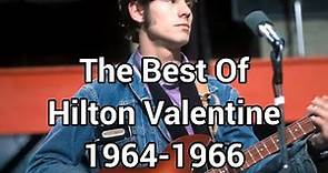 The Best Of Hilton Valentine 1964-1966