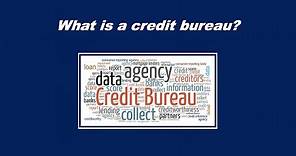 What is a credit bureau?