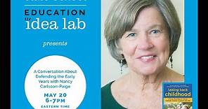 Education Idea Lab Presents A Conversation with Nancy Carlsson-Paige About Defending the Early Years