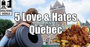 Visit Quebec - 5 Things You Will Love & Hate about Quebec City, Canada