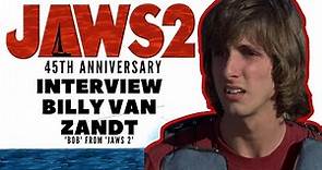 Billy Van Zandt ('Bob'): JAWS 2 45th Anniversary Interview