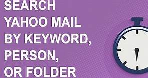 Search Yahoo Mail by keyword, person, or folder (2021)