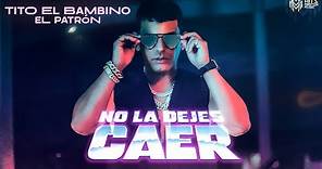 Tito El Bambino - No La Dejes Caer (Video Oficial)