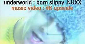Underworld : Born Slippy .NUXX (Music Video) (4K UPSCALE)