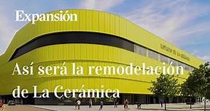 Así será la remodelación de La Cerámica, el estadio del Villarreal
