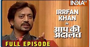 Irrfan Khan in Aap Ki Adalat (Full Episode)