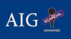 AIG Scandal Explained in less than 2 minutes