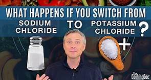 What Happens If You Switch From Sodium Chloride (Salt) to Potassium Chloride? | The Cooking Doc®