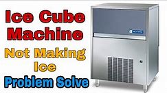 Ice Cube Machine Not Making Ice || Ice Making Machine Not Working .