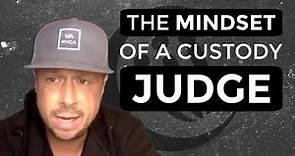 The Mindset Of A Custody Judge: Here's Why It's Important
