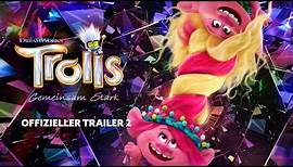 Trolls – Gemeinsam Stark | Offizieller Trailer #2 deutsch/german HD