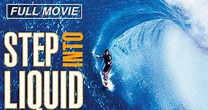 Step Into Liquid (FULL MOVIE) Surfing Documentary, Surf Travel, Surfer Video