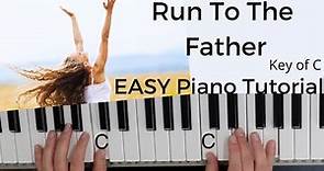 Run To The Father -Cody Carnes | Matt Maher | Ran Jackson (Key of C)//EASY Piano Tutorial