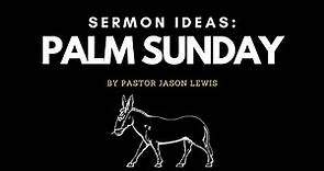 Sermon Idea for Palm Sunday | Mark 11:1-10