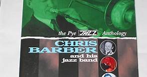 Chris Barber And His Jazz Band - The Pye Jazz Anthology