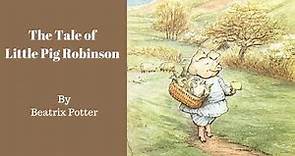 The Tale of Little Pig Robinson by Beatrix Potter. Free Full Length Audiobook
