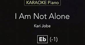 I Am Not Alone – Kari Jobe | Karaoke Piano [Eb]