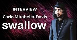 Carlo Mirabella-Davis - Swallow (INTERVIEW)