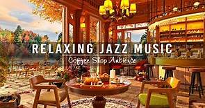 Jazz Relaxing Music for Work, Study,Focus ☕ Cozy Coffee Shop Ambience ...